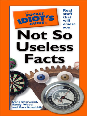 cover image of The Pocket Idiot's Guide to Not So Useless Facts
